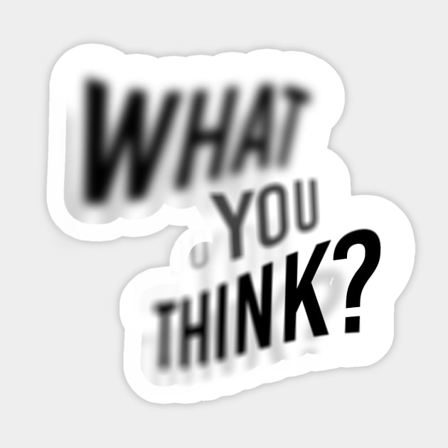 WHAT DO YOU THINK Sticker by courtliza